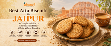 Best Atta Biscuits in Jaipur: A Complete Guide to Healthy Handmade Whole Wheat Cookies
