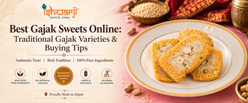 Best Gajak Sweets Online: Traditional Gajak Varieties & Buying Tips | Ishwar Ji Gajak Wale