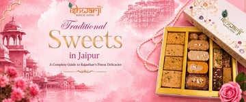 Traditional Sweets in Jaipur: A Complete Guide to Rajasthan's Finest Delicacies