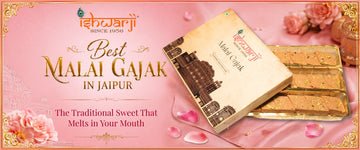 Best Malai Gajak in Jaipur: The Traditional Sweet That Melts in Your Mouth